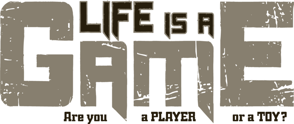 diseño life is a game, are you player or a toy